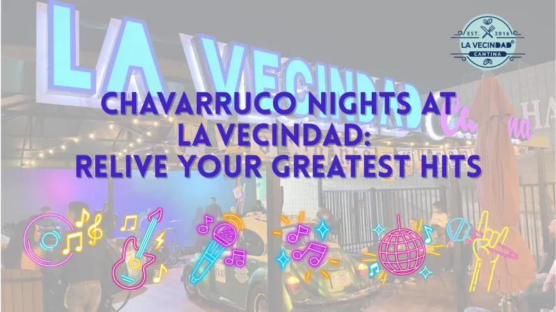 Chavarruco Nights at La Vecindad: Relive Your Greatest Hits