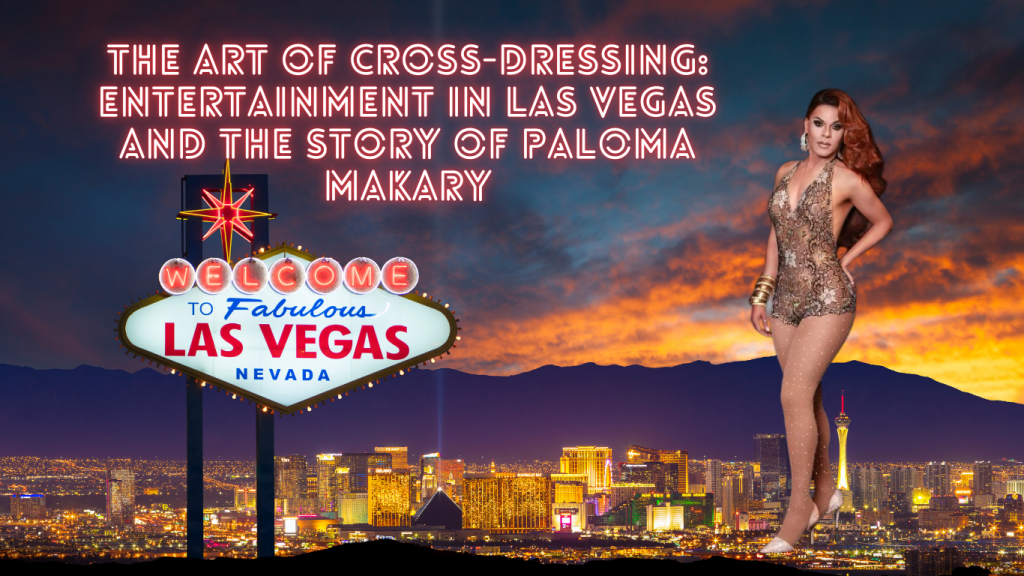 Paloma-Makary-Las-Vegas-The-art-of-cross-dressing